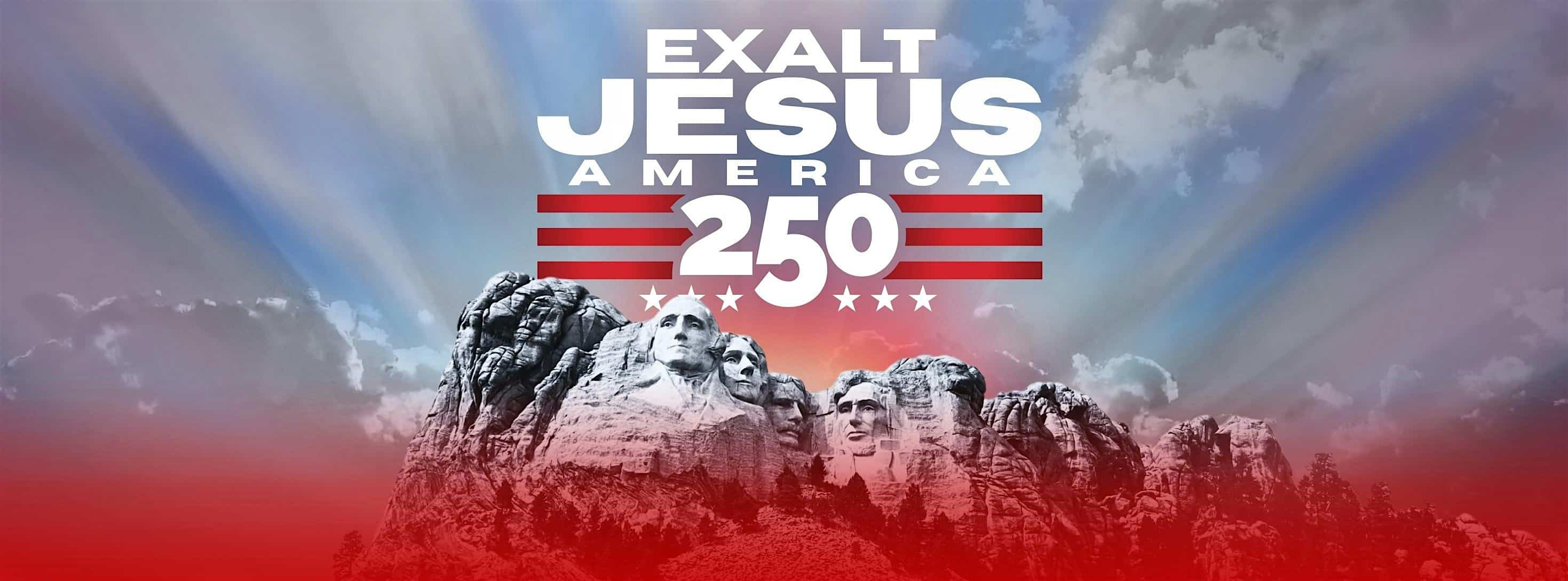 EXALT JESUS AMERICA 250 at 420 Pankratz Rd – Keystone, SD