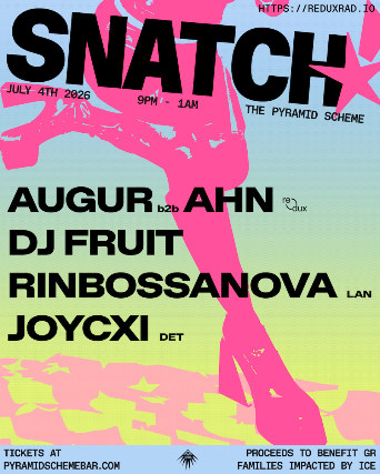 Redux presents: SNATCH! – Augur b2b Ahn + DJ Fruit + Rinbossonova + JOYCXI at The Pyramid Scheme – Grand Rapids, MI