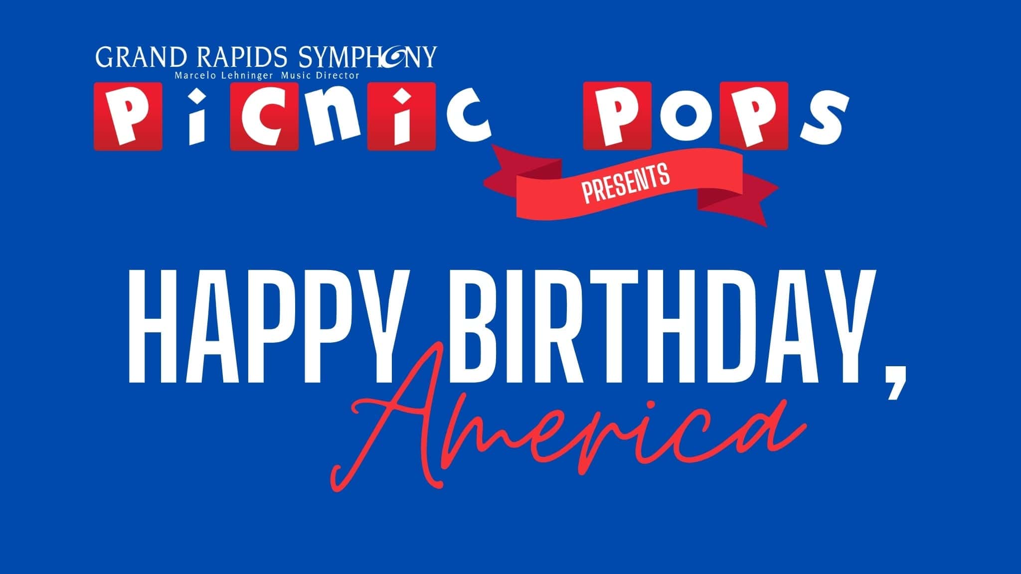 Happy Birthday, America! With The Grand Rapids Symphony at Acrisure Amphitheater – Grand Rapids, MI