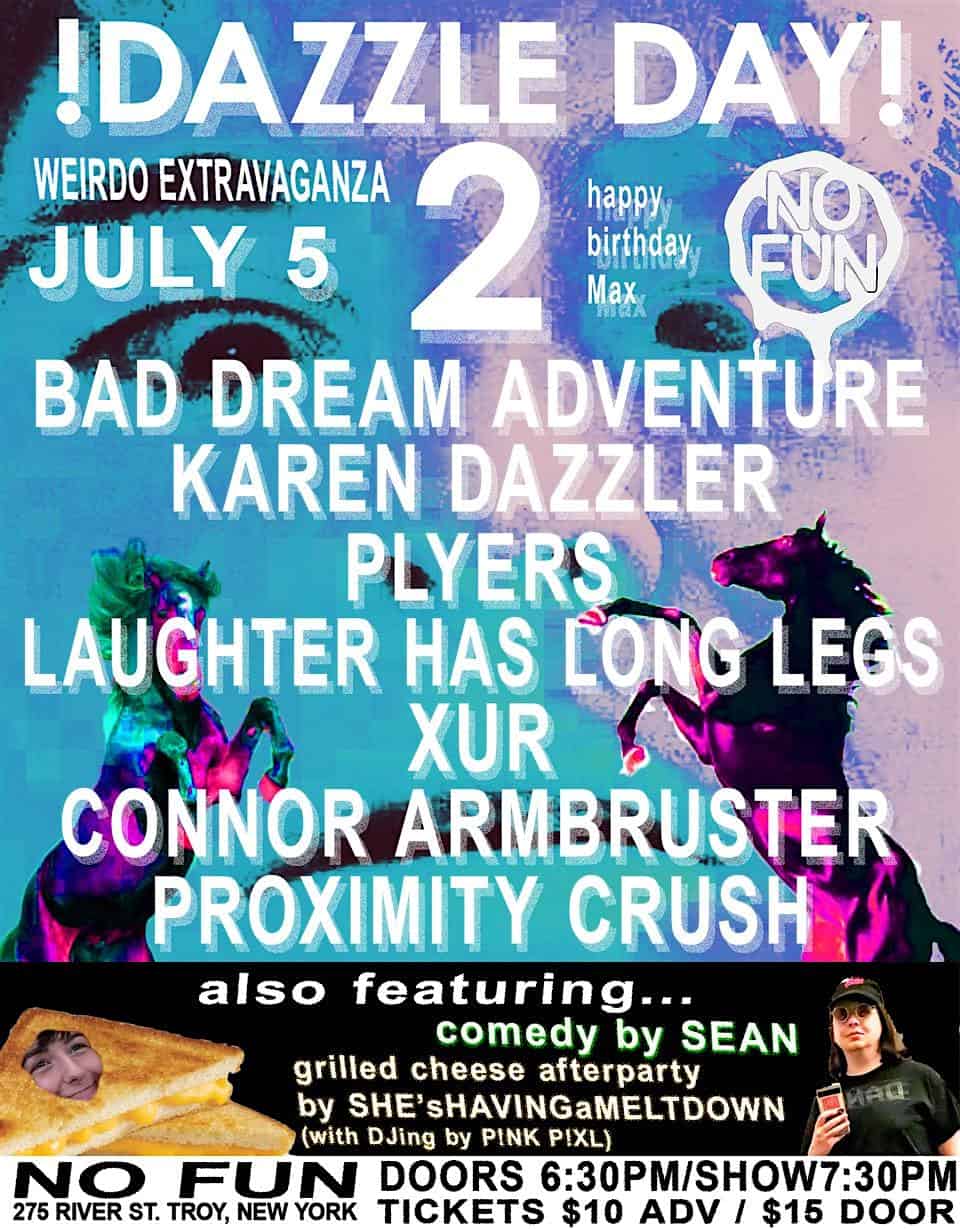 Dazzle Day 2: Bad Dream Adventure/Karen Dazzler/PLYERS/XUR/+ More at No Fun – Troy, NY