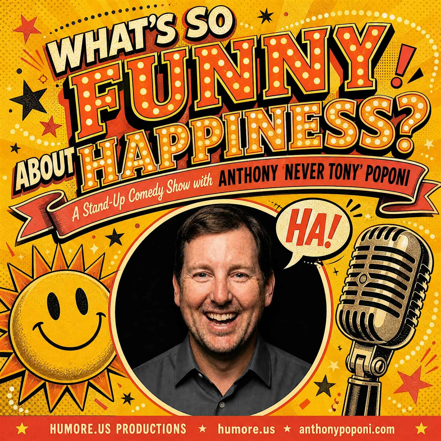 What’s So Funny About Happiness – A Comedy Showcase Starring Anthony Poponi at 740 NE 1st St – Bend, OR