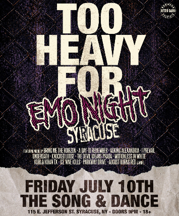 Too Heavy For Emo Night Syracuse at The Song & Dance – Syracuse, NY
