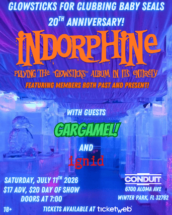 Indorphine “Glowsticks for Clubbing Baby Seals” 20 Anniversary Album Show w/ Gargamel and Ignid at Conduit – Winter Park, FL