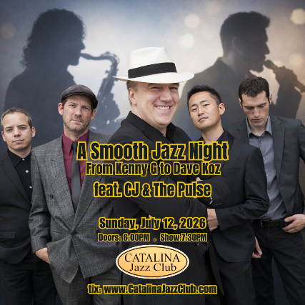 A Smooth Jazz Night: From Kenny G to Dave Koz feat. CJ & The Pulse at Catalina Jazz Club – Hollywood, CA