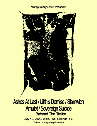 Ashes At Last, Lilith’s Demise, Slamwich, Amulet, Sovereign Suicide, and Behead The Traitor at Will’s Pub – Orlando, FL