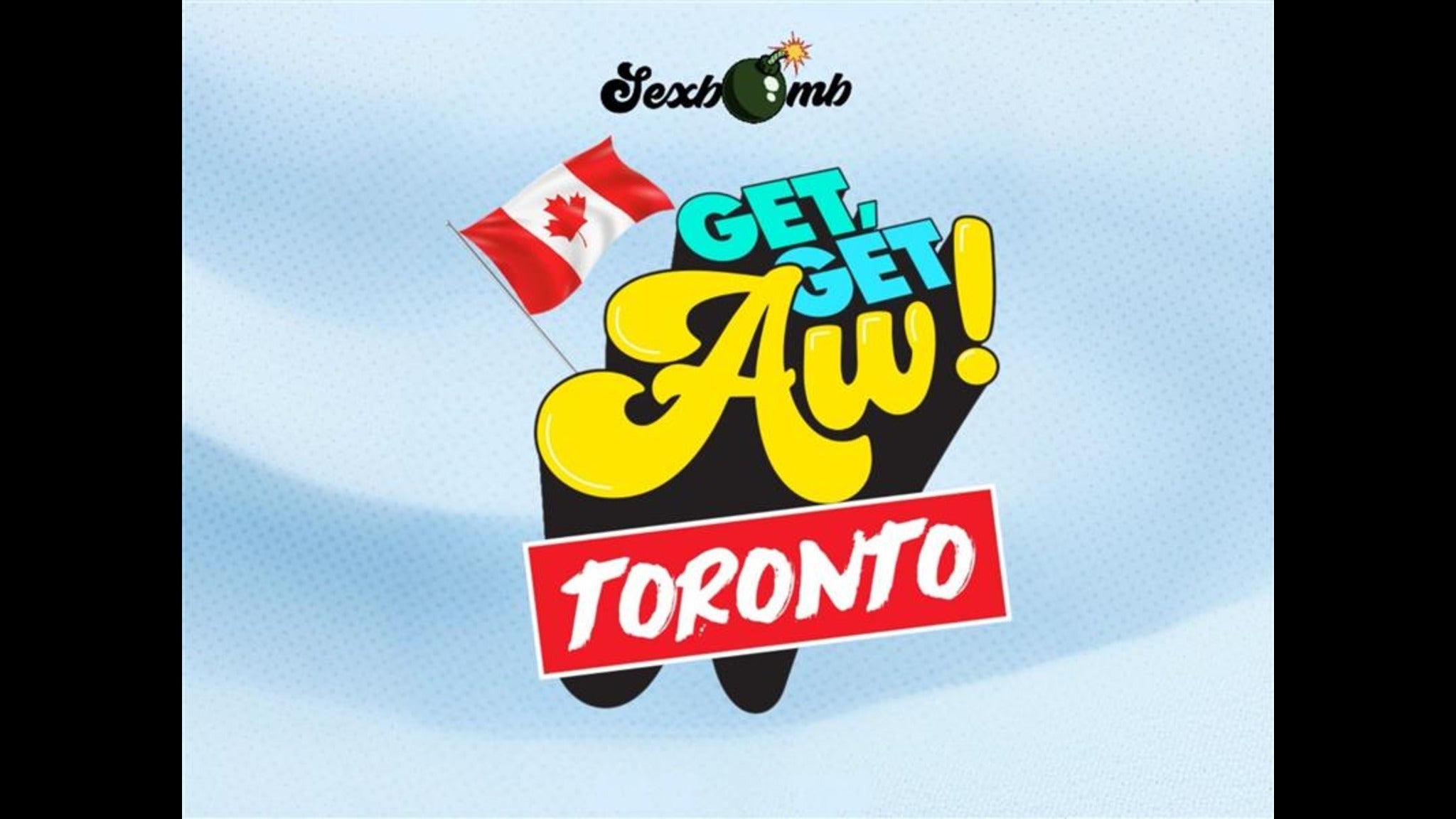 SexBomb at Great Canadian Toronto – Toronto, Canada