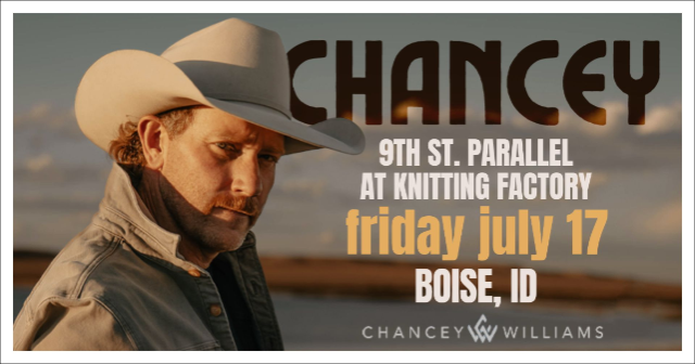 Chancey Williams at 9th St. Parallel at Knitting Factory – Boise, ID