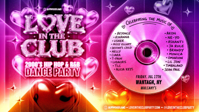 LOVE IN THE CLUB – 2000s R&B + Hip Hop Dance Party at Mulcahy’s – Wantagh, NY