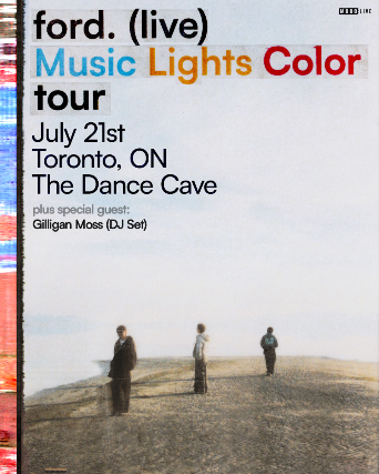 ford. (Live) Music Lights Color Tour w/ Gilligan Moss (DJ set) at The Dance Cave – Toronto, ON