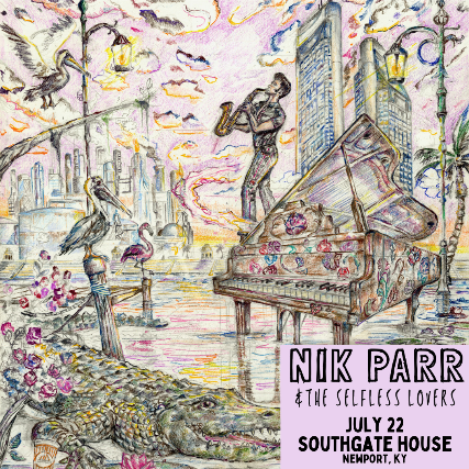 Nik Parr & The Selfless Lovers at The Southgate House Revival – Revival Room – Newport, KY