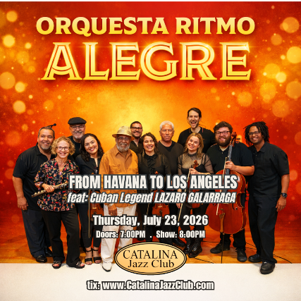 ORQUESTRA RITMO ALEGRE “From Havana to Los Angeles” | feat: Lázaro Galarraga at Catalina Jazz Club – Hollywood, CA