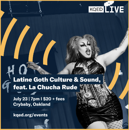 KQED Presents: Latine Goth Culture & Sound, ft. La Chucha Rude at Crybaby – Oakland, CA