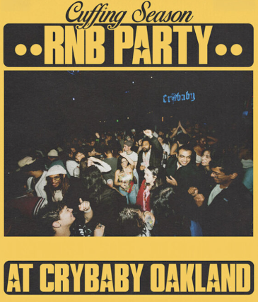 CUFFING SEASON – The Bay’s Best R&B Party! at Crybaby – Oakland, CA