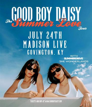 GOOD BOY DAISY – THE SUMMER LOVE TOUR at Madison Live (734) – Covington, KY