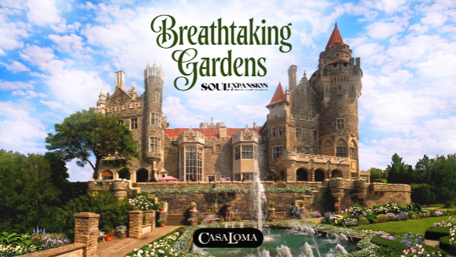 Breathtaking Gardens presented by Soul Expansion at Casa Loma – Toronto, Canada