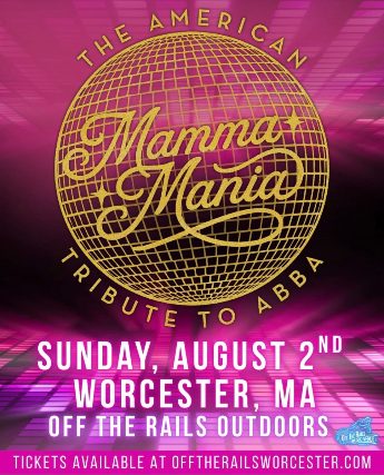 Mamma Mania! – NYC’s Premier ABBA Tribute at Off The Rails Outdoors – Worcester, MA