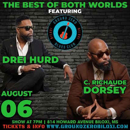 Best of Both Worlds featuring Drei Hurd & C. Richaude Dorsey at Ground Zero Blues Club Biloxi – Biloxi, MS