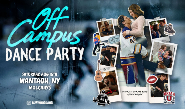 OFF CAMPUS – Internet Romance Dance Party at Mulcahy’s – Wantagh, NY