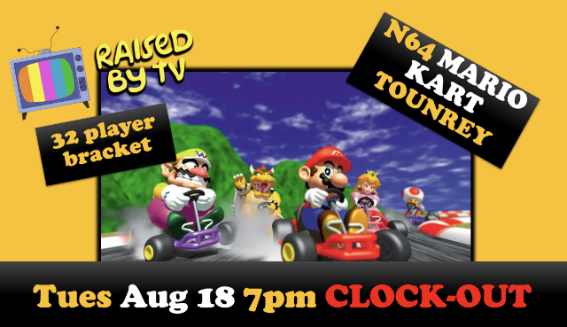 Raised By TV Events Presents: Mario Kart N64 Tournament at Clock-Out Lounge – Seattle, WA