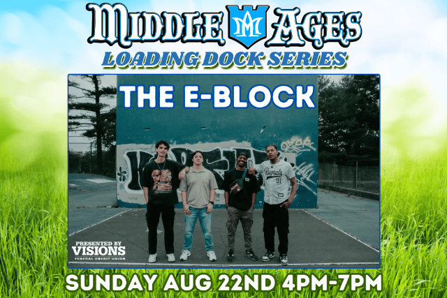 The E-Block – Loading Dock Series at Middle Ages Loading Dock – Syracuse, NY