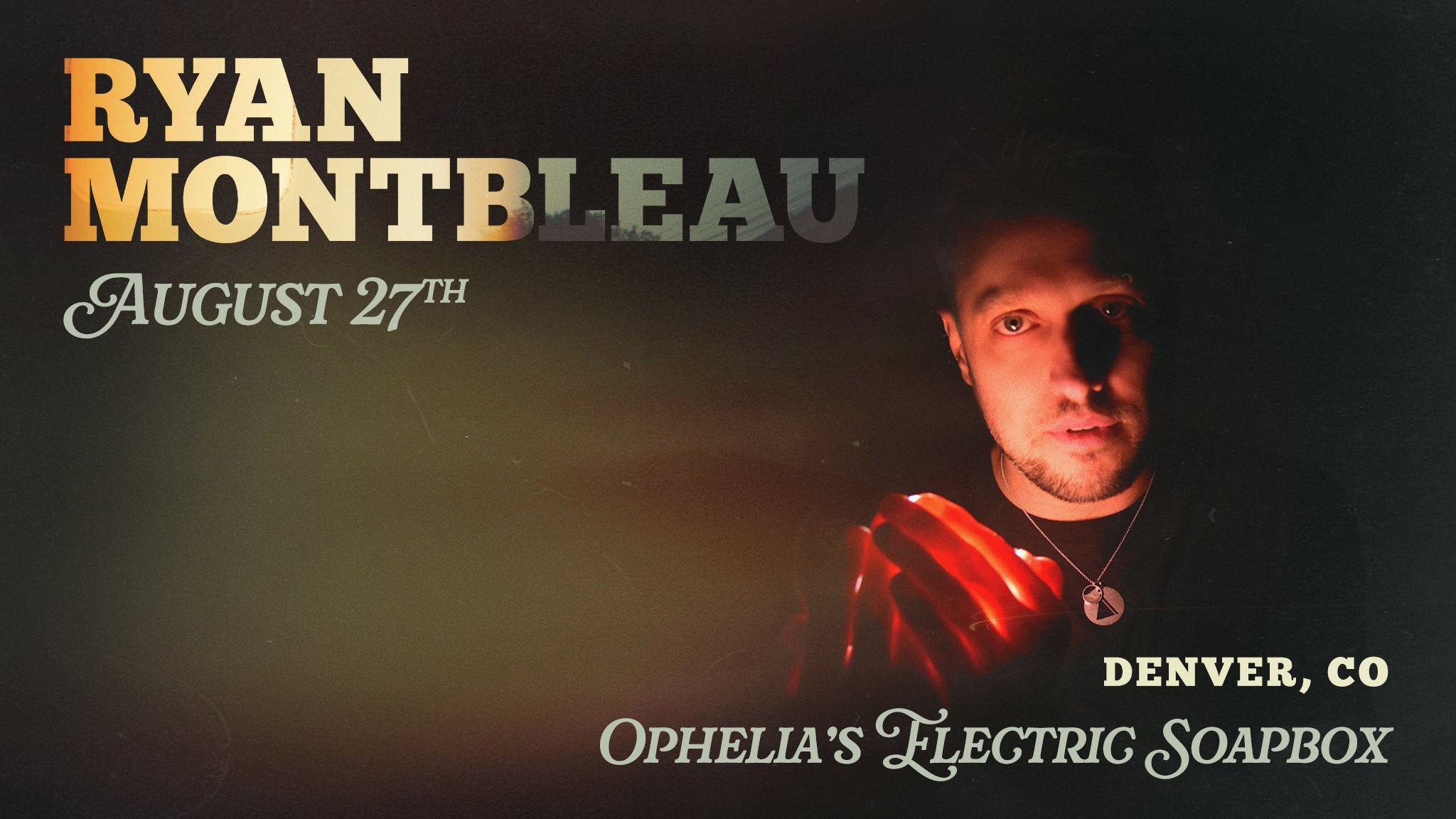 Ryan Montbleau at Ophelia’s Electric Soapbox – Denver, CO