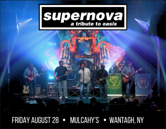 Supernova – A Tribute to Oasis at Mulcahy’s – Wantagh, NY