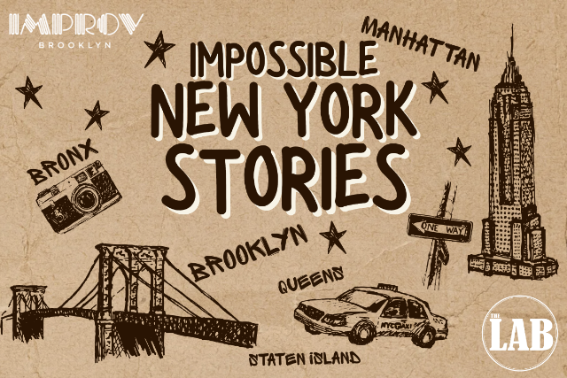 Impossible New York Stories at Brooklyn Improv (The Lab) – Brooklyn, NY