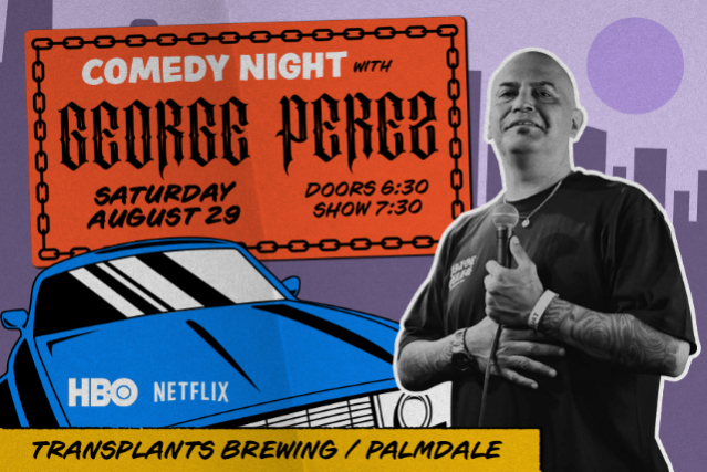 COMEDY NIGHT WITH GEORGE PEREZ at Transplants Brewing Company – Palmdale, CA