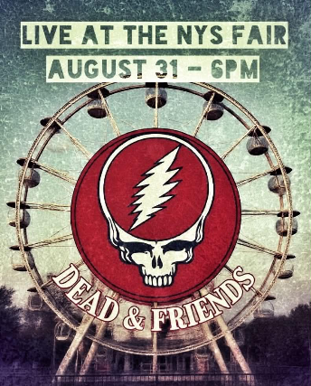 DEAD & FRIENDS at The Great New York State Fair – Syracuse, NY