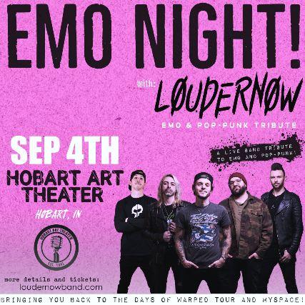 EMO Night with Louder Now at Hobart Art Theatre – Hobart, IN