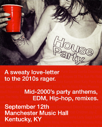 HOUSE PARTY. A sweaty love-letter to the 2010s rager. at Manchester Music Hall – Lexington, KY