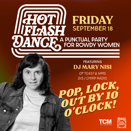 HOT FLASH Dance Party: A Punctual Party for Rowdy Women ft Mary Nisi at Impact Fuel Room – Libertyville, IL