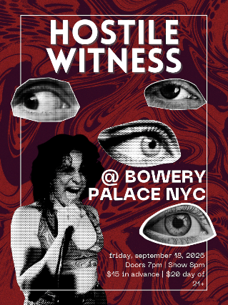 Hostile Witness at Bowery Palace – New York, NY