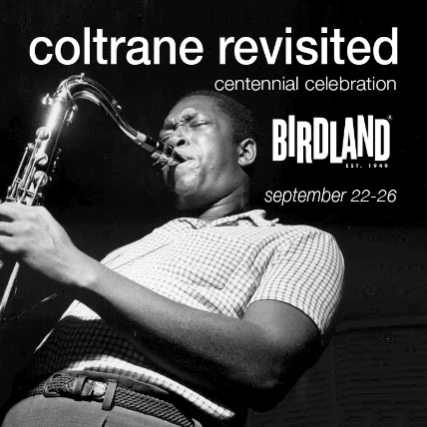 COLTRANE REVISITED CENTENNIAL CELEBRATION at Birdland Jazz Club – New York, NY
