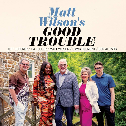 Matt Wilson’s Good Trouble at Birdland Theater – New York, NY