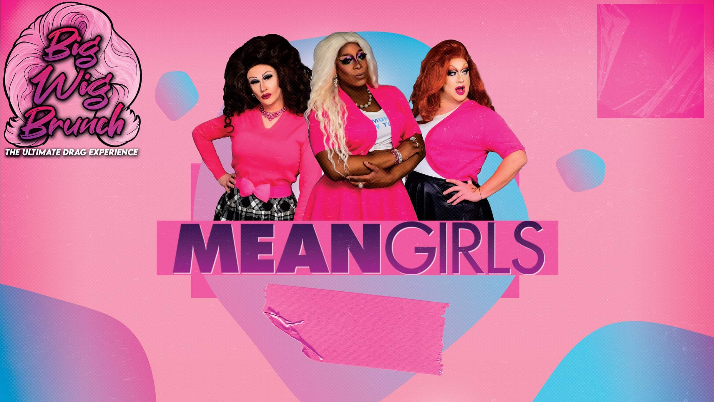 Big Wig Mean Girls Brunch: The Ultimate Drag Experience at Punch Line Philly – Philadelphia, PA