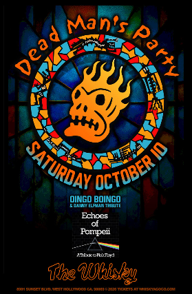 Dead Man’s Party (Tribute to Oingo Boingo + Danny Elfman), Echoes of Pompeii (Pink Floyd Tribute) at Whisky A Go Go – West Hollywood, CA