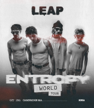 LEAP – Entropy World Tour at Sonia – Cambridge, MA