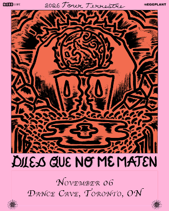 Diles Que No Me Maten with Special Guests at The Dance Cave – Toronto, ON
