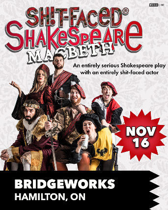 Shit-faced Shakespeare®: Macbeth at Bridgeworks – Hamilton, Canada