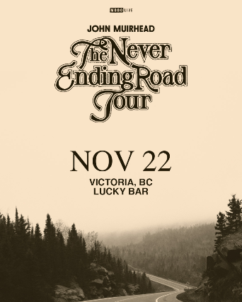 John Muirhead: The Never Ending Road Tour at Lucky Bar – Victoria, BC