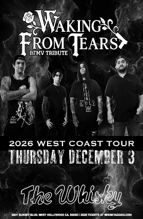Waking From Tears (Bullet For My Valentine Tribute) at Whisky A Go Go – West Hollywood, CA