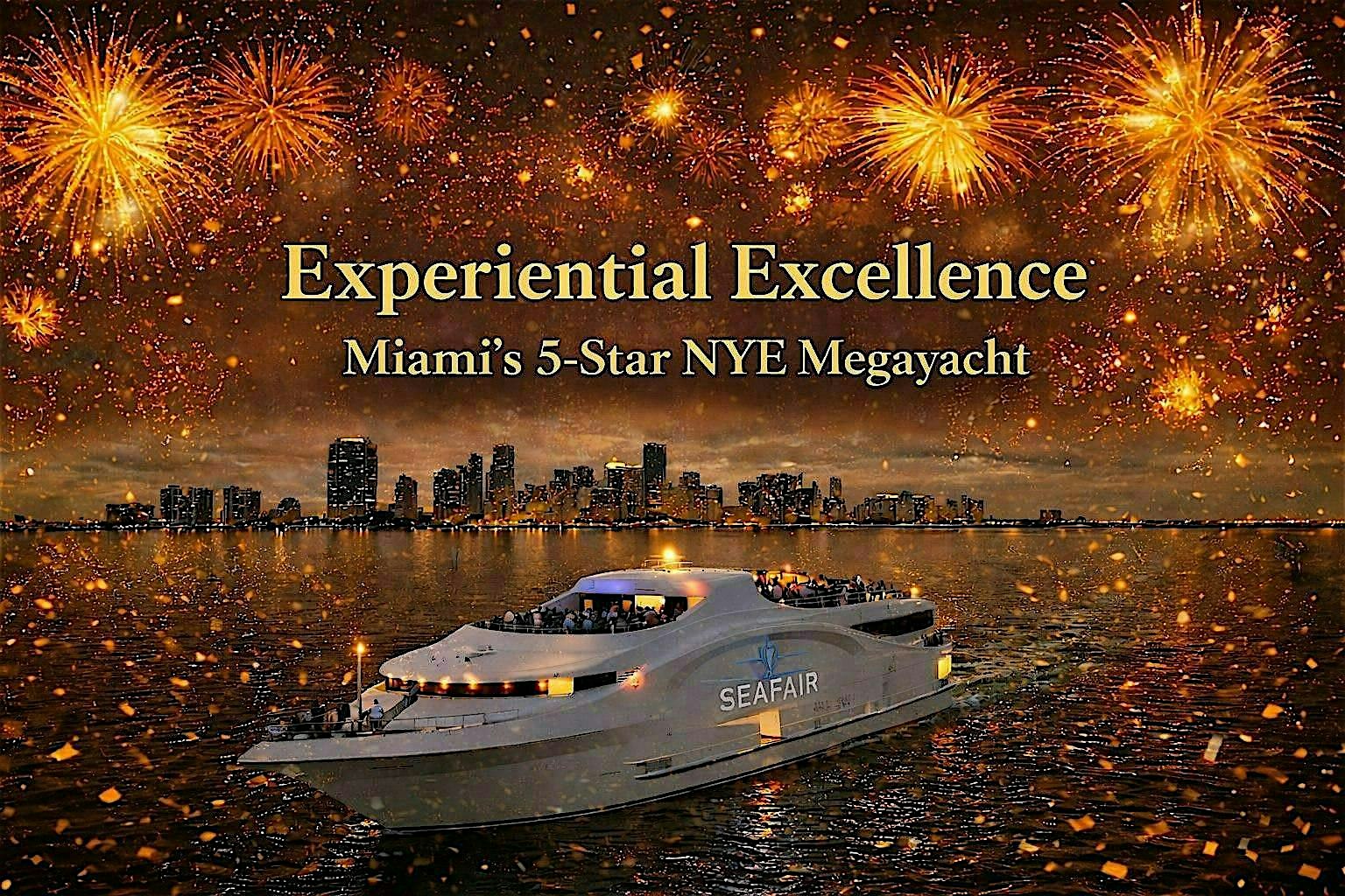 Miami’s only 5-Star NYE Cruise Aboard a Megayacht – Families Welcome at Seafair Mega Yacht – Miami, FL