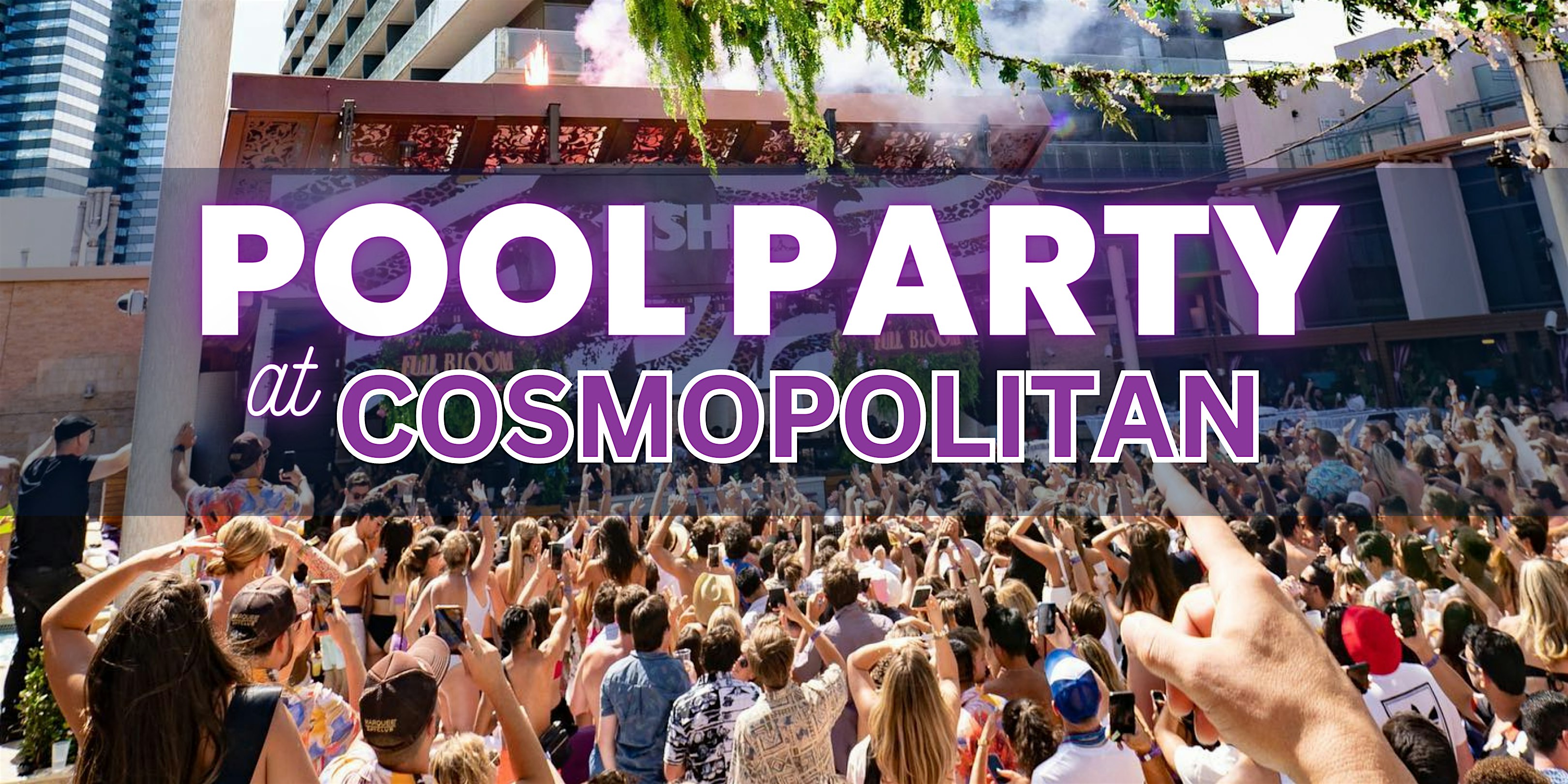 ✅ Fridays – Rooftop Pool Party at Cosmopolitan – Ladies Free drinks at Marquee Dayclub – Las Vegas, NV