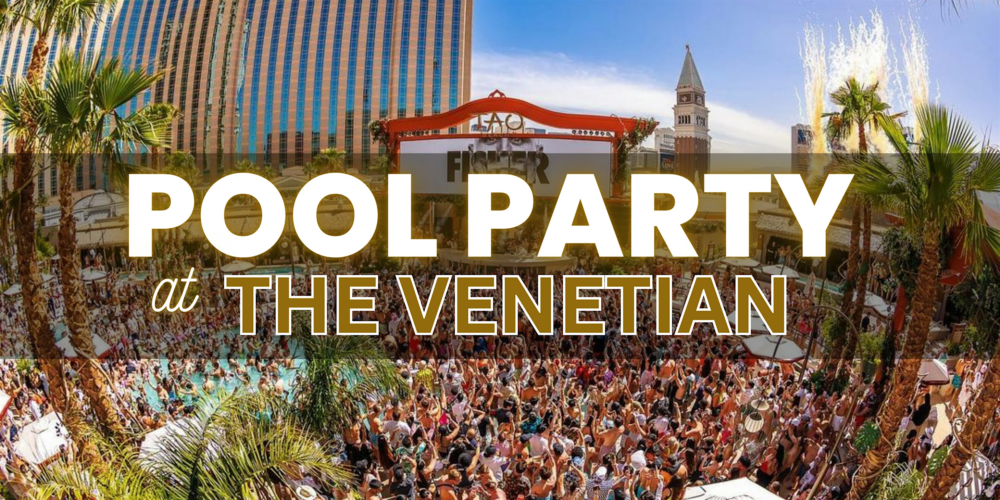 ✅ Fridays – Pool Party at Venetian – Free/Reduced Access at TAO Beach – Las Vegas, NV