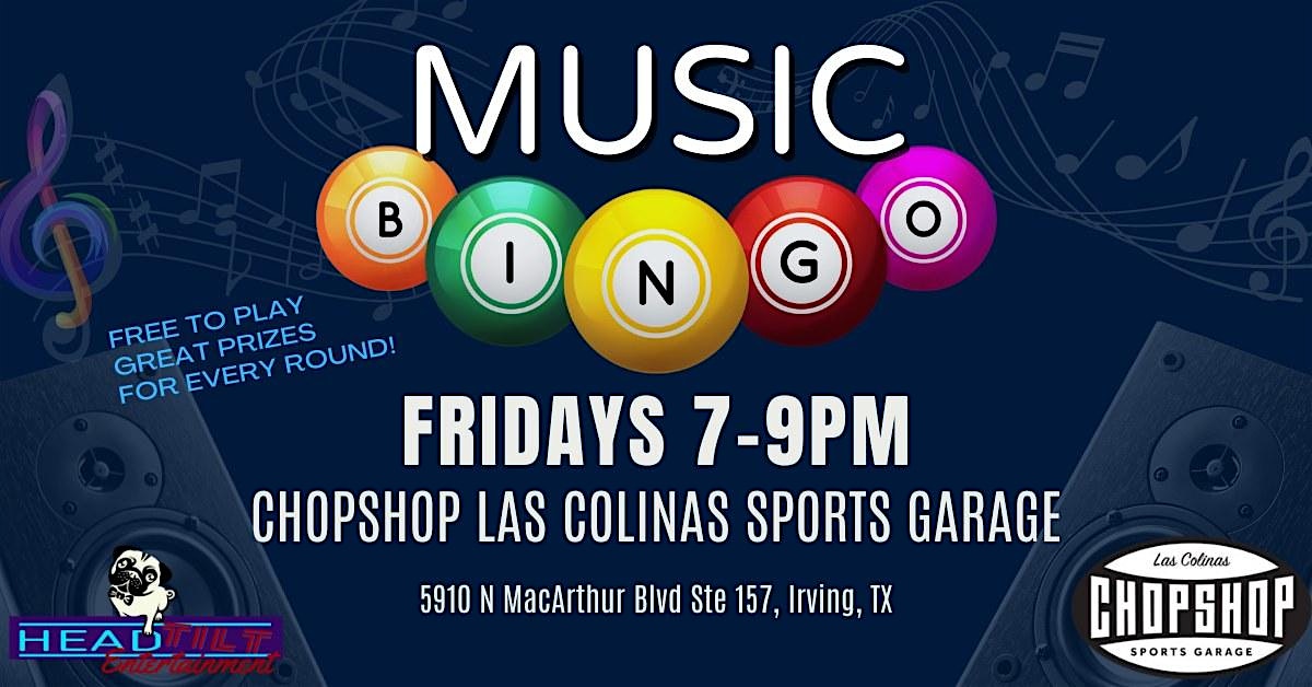 FRIDAY MUSIC BINGO NIGHT AT CHOP SHOP LAS COLINAS at Chop Shop Las Colinas – Irving, TX