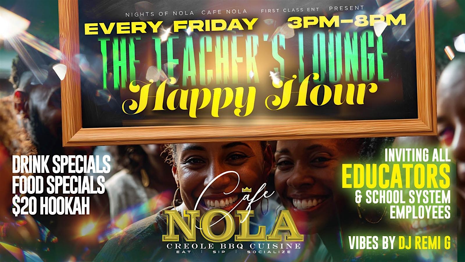 THE TEACHER’S LOUNGE EDUCATOR’S HAPPY HOUR at Cafe Nola – Harvey, LA