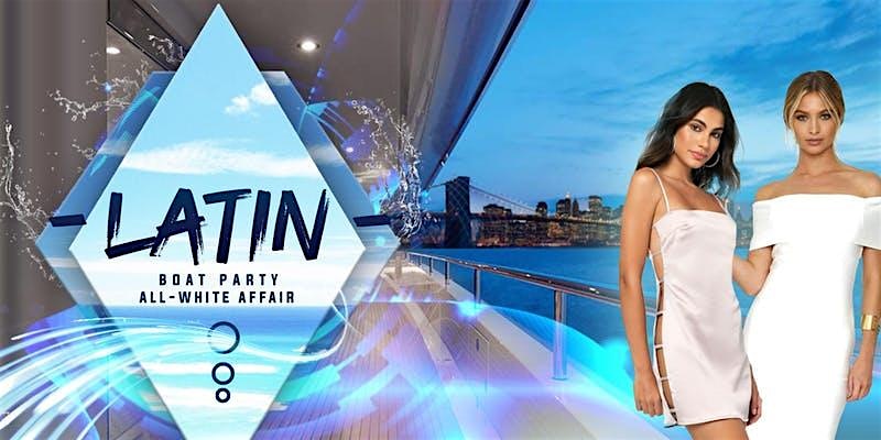 LATIN MUSIC WHITE BOAT PARTY | NYC Cruise on the Hudson River at Pier 78 at Hudson River Park – New York, NY