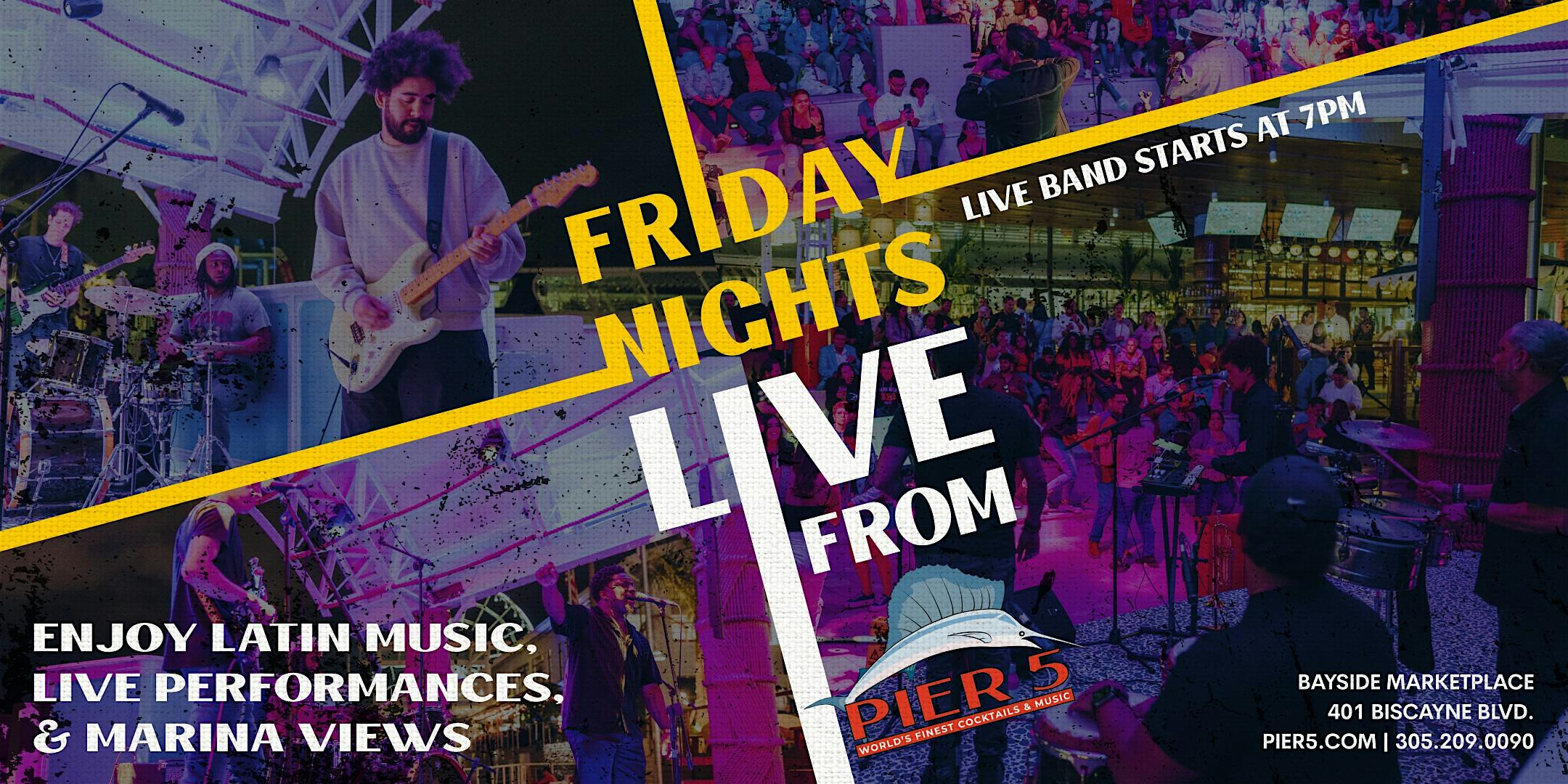 Friday Nights, Live From PIER 5 at 401 Biscayne Blvd – Miami, FL