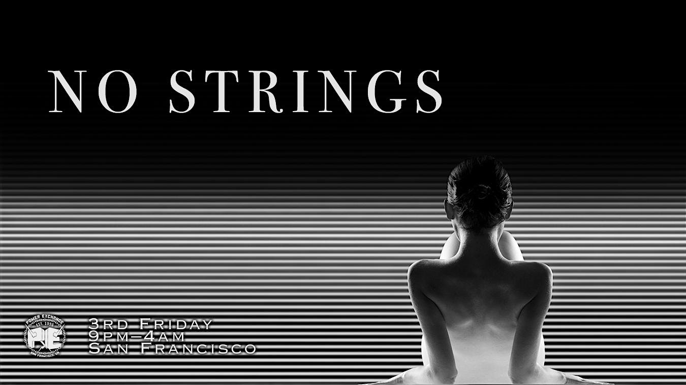 NO STRINGS at Power Exchange – San Francisco, CA